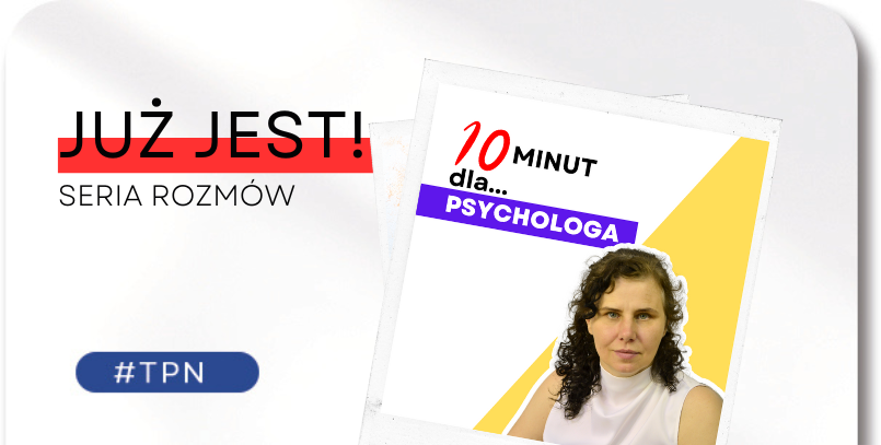 10 minut dla… psychologa
