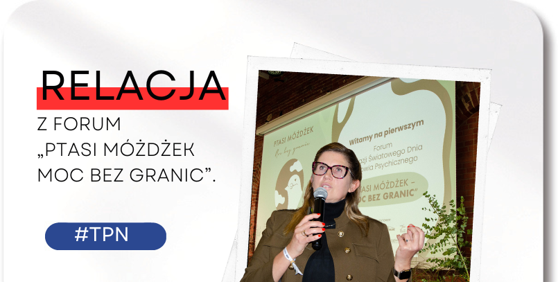 Relacja z&nbsp;Forum „Ptasi Móżdżek Moc bez&nbsp;granic”.
