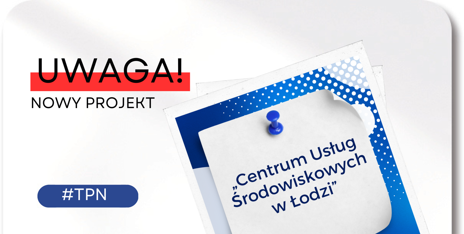 Projekt „Centrum Usług Środowiskowych w&nbsp;Łodzi”