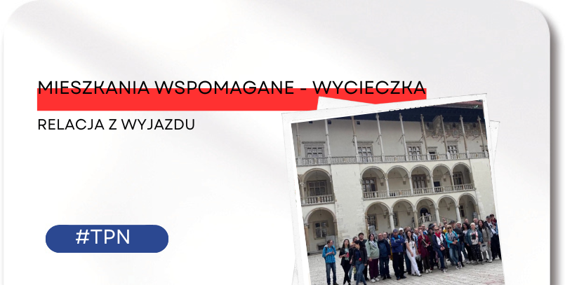 Wycieczka do&nbsp;Krakowa – Mieszkania Wspomagane